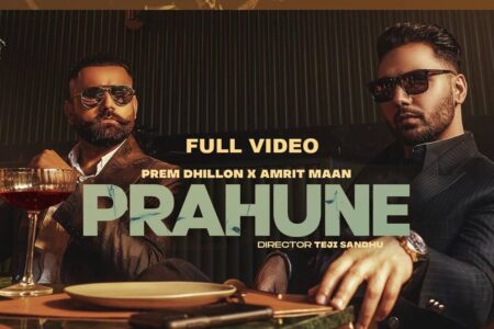 PRAHUNE (Full Video) Prem Dhillon | Amrit Maan | Sara Gurpal | SanB | TejiSandhu | Sidhu Moose Wala