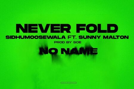 NEVER FOLD : Sidhu Moose Wala | Sunny Malton | SOE | Official Visual Video | New Song 2022
